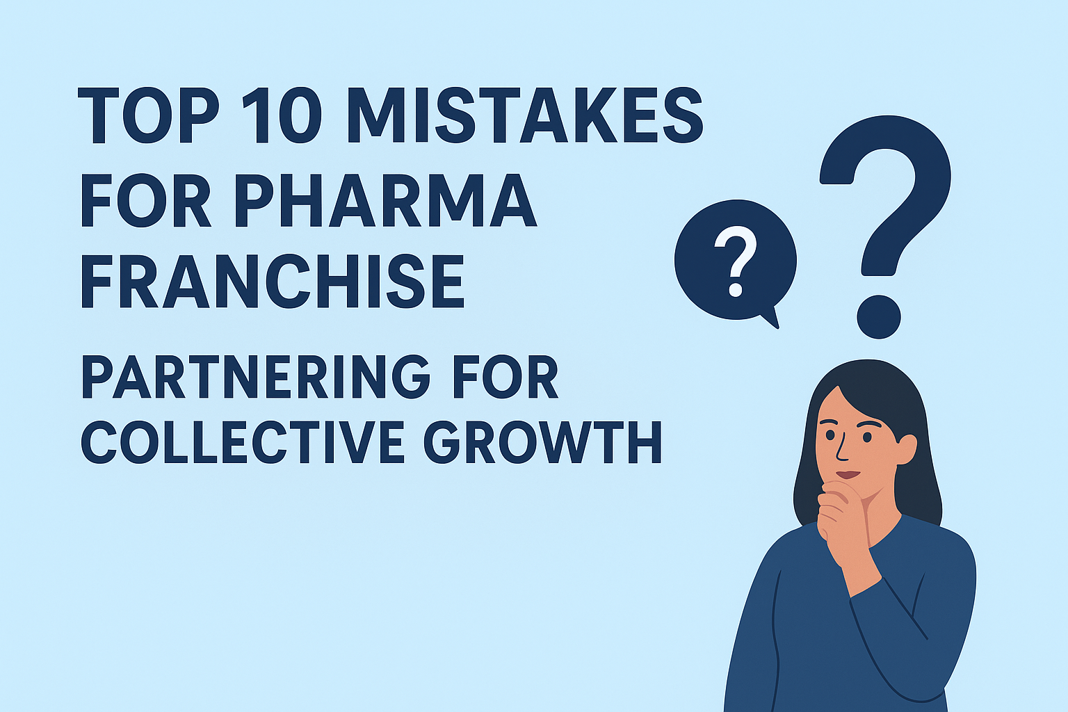Top 10 Mistakes to Avoid When Choosing a PCD Pharma Franchise Company